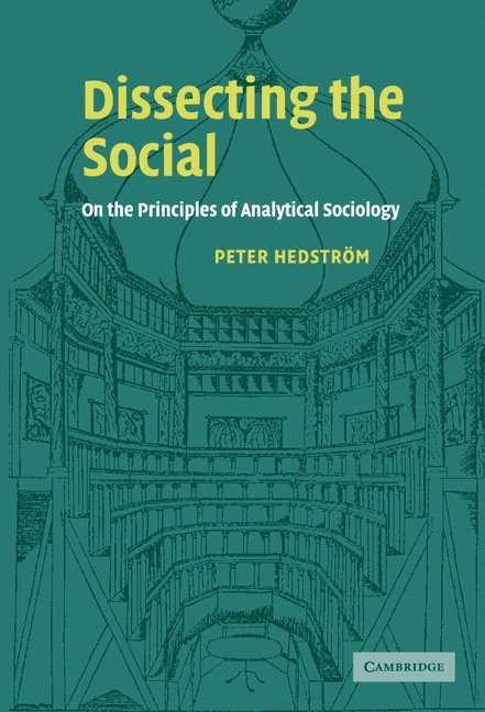 Peter Hedstrom - Dissecting the Social, Inbunden