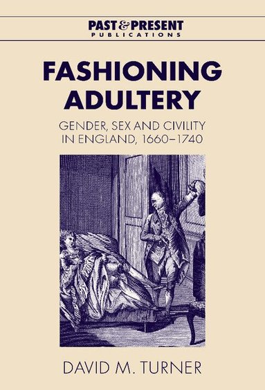 David M. Turner, Lyndal Roper - Fashioning Adultery, Inbunden