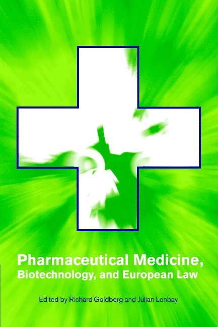 Pharmaceutical Medicine, Biotechnology and European Law 1