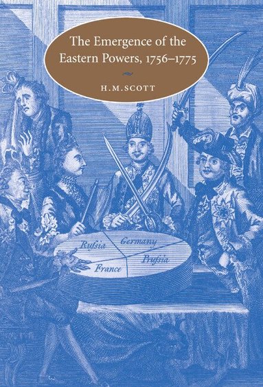 H. M. Scott - The Emergence of the Eastern Powers, 1756-1775, Inbunden