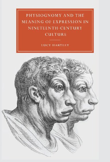 Lucy Hartley, Gillian Beer - Physiognomy and the Meaning of Expression in Nineteenth-Century Culture, Inbunden