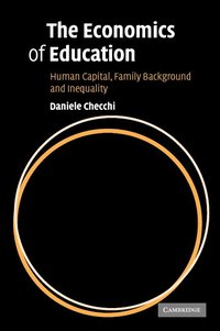 bokomslag The Economics of Education: Human Capital, Family Background and Inequality