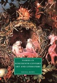 bokomslag Fairies in Nineteenth-Century Art and             Literature