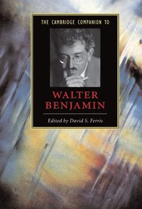 bokomslag The Cambridge Companion to Walter Benjamin