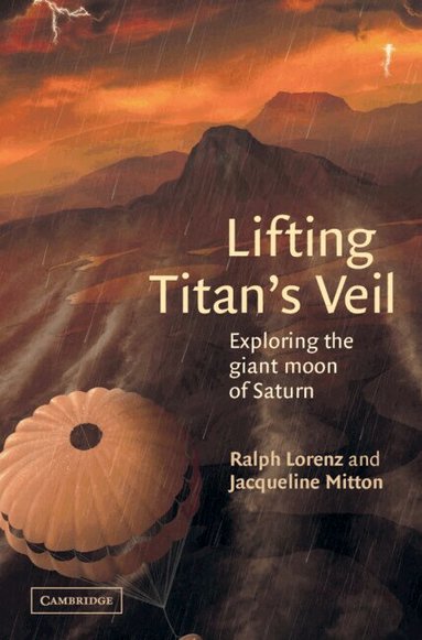 Ralph Lorenz, Jacqueline Mitton - Lifting Titan's Veil, Inbunden