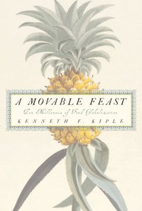 bokomslag A Movable Feast: Ten Millennia of Food Globalization