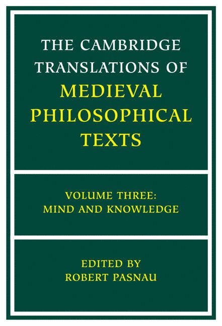 The Cambridge Translations of Medieval Philosophical Texts: Volume 3, Mind and Knowledge 1