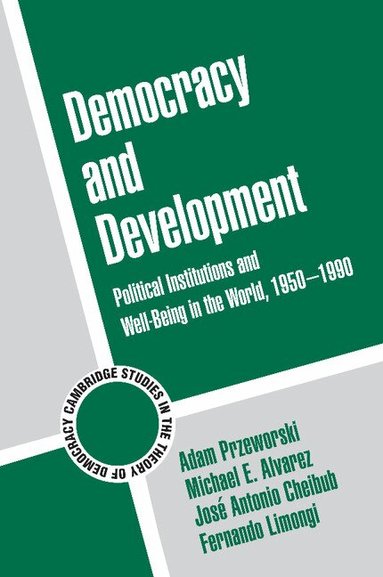 Adam Przeworski, Michael E. Alvarez, Jose Antonio Cheibub, Fernando Limongi - Democracy and Development, Häftad