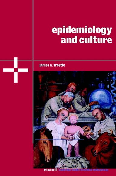 James A. Trostle - Epidemiology and Culture, Häftad
