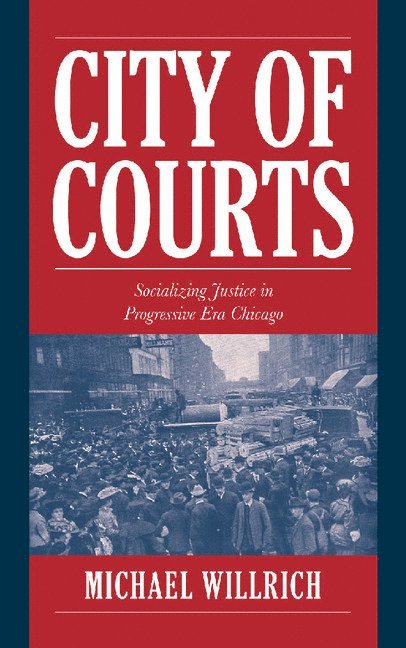 Massachusetts) Willrich, Michael (Brandeis University, Michael Willrich, Christopher Tomlins - City of Courts, Häftad