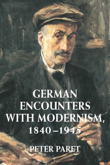 bokomslag German Encounters with Modernism, 1840-1945