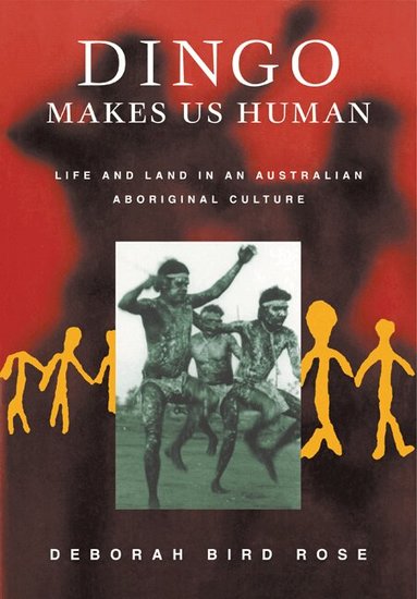 Deborah Bird Rose - Dingo Makes Us Human, Häftad