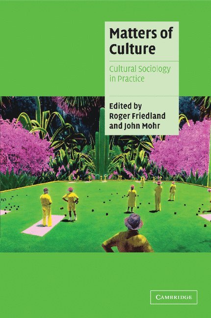 Santa Barbara) Friedland, Roger (University of California, Santa Barbara) Mohr, John (University of California, Roger Friedland, John Mohr - Matters of Culture, Häftad