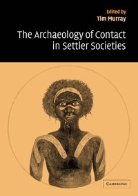 bokomslag The Archaeology of Contact in Settler Societies