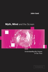 bokomslag Myth, Mind and the Screen