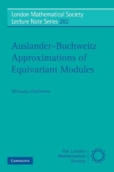 Mitsuyasu Hashimoto, J. W. S. Cassels, N. J. Hitchin - Auslander-Buchweitz Approximations of Equivariant Modules, Häftad