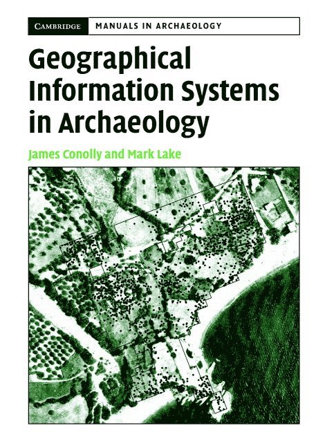 Ontario) Conolly, James (Trent University, Peterborough, Mark (University College London) Lake, James Conolly, Mark Lake - Geographical Information Systems in Archaeology, Häftad