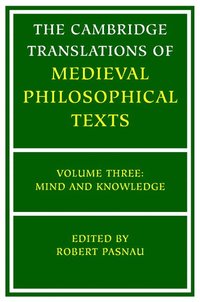 bokomslag The Cambridge Translations of Medieval Philosophical Texts: Volume 3, Mind and Knowledge