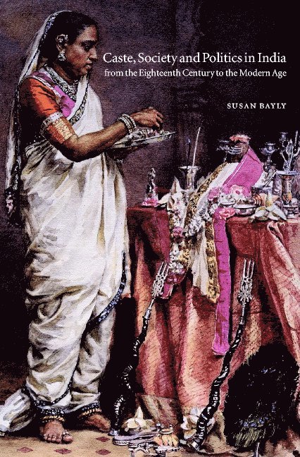 Caste, Society and Politics in India from the Eighteenth Century to the Modern Age 1