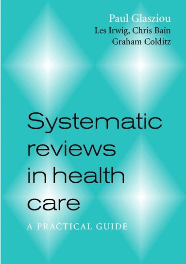 Paul Glasziou, Les Irwig, Chris Bain, Graham Colditz - Systematic Reviews in Health Care, Häftad