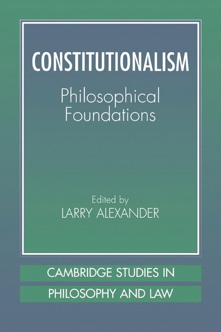 Larry (University of San Diego) Alexander, Larry Alexander, Lawrence Alexander, Gerald Postema - Constitutionalism, Häftad