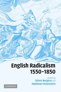 bokomslag English Radicalism, 1550-1850