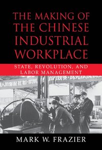 bokomslag The Making of the Chinese Industrial Workplace