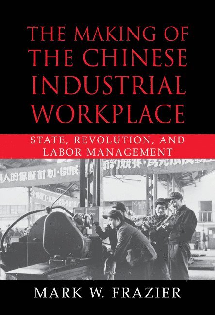 The Making of the Chinese Industrial Workplace 1
