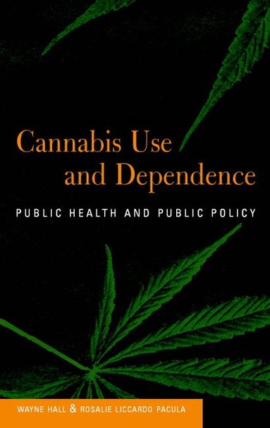 Wayne Hall, Rosalie Liccardo Pacula - Cannabis Use and Dependence, Inbunden