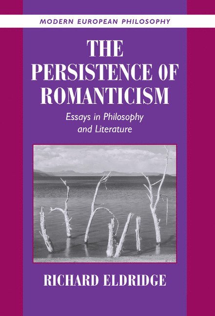 Richard Eldridge, Pennsylvania) Eldridge, Richard (Swarthmore College, Robert B. Pippin - Persistence of Romanticism, Inbunden