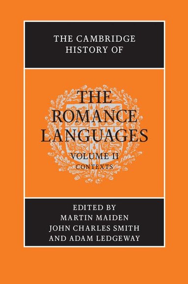 Martin Maiden, John Charles Smith, Adam Ledgeway - The Cambridge History of the Romance Languages: Volume 2, Contexts, Inbunden