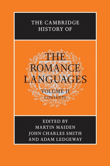 Martin Maiden, John Charles Smith, Adam Ledgeway, University of Cambridge) Ledgeway, Adam (Senior Lecturer in Romance Philology - Cambridge History of the Romance Languages: Volume 2, Contexts, Inbunden
