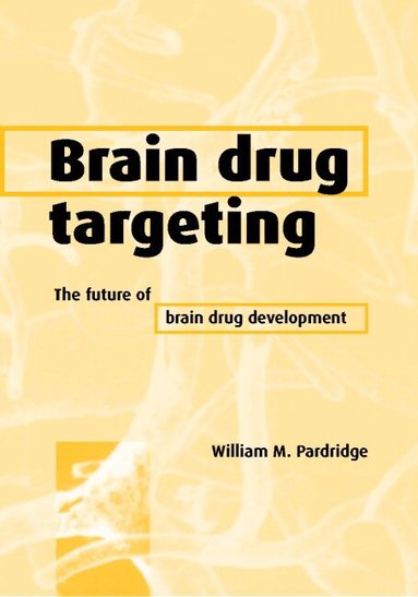 William M. Pardridge - Brain Drug Targeting, Inbunden