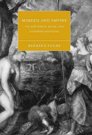 Barbara Fuchs, Stephen Orgel, Anne Barton - Mimesis and Empire, Inbunden