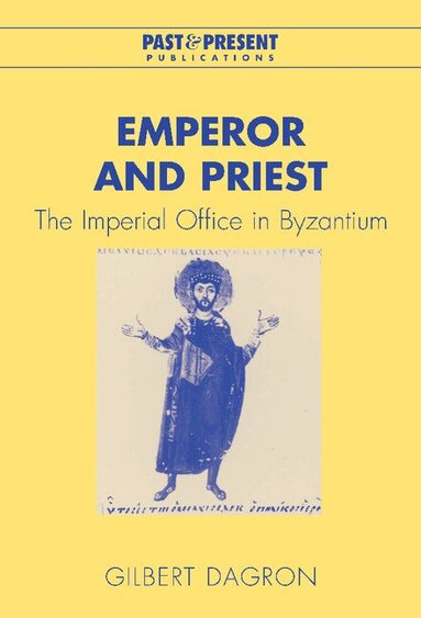 Gilbert Dagron - Emperor and Priest, Inbunden