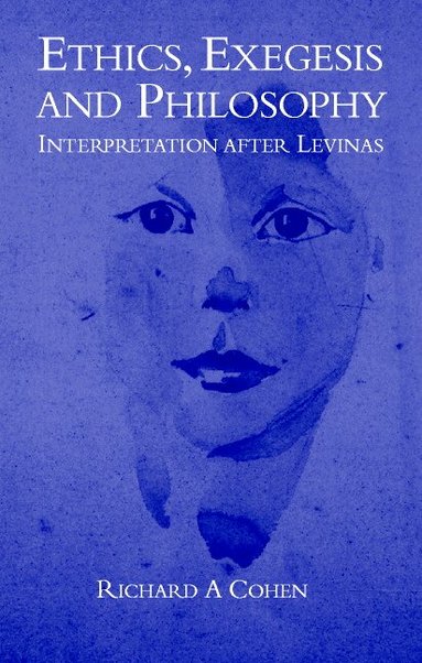 Richard A. Cohen - Ethics, Exegesis and Philosophy, Inbunden