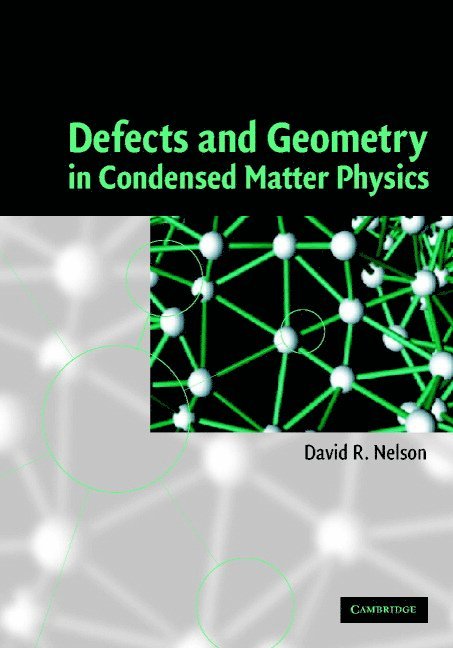 Massachusetts) Nelson, David R. (Harvard University, David R. Nelson - Defects and Geometry in Condensed Matter Physics, Inbunden