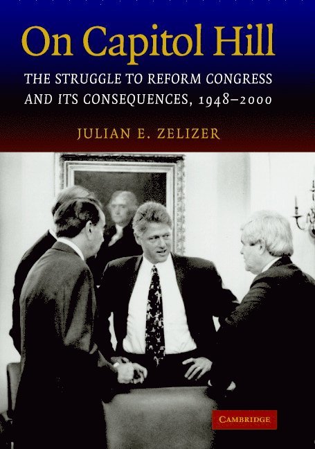 Julian E. (Boston University) Zelizer, Julian E. Zelizer - On Capitol Hill, Inbunden