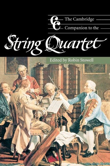 Robin Stowell - The Cambridge Companion to the String Quartet, Inbunden