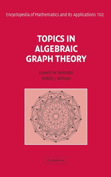 Lowell W. Beineke, Robin J. Wilson, Peter J. Cameron - Topics in Algebraic Graph Theory, Inbunden
