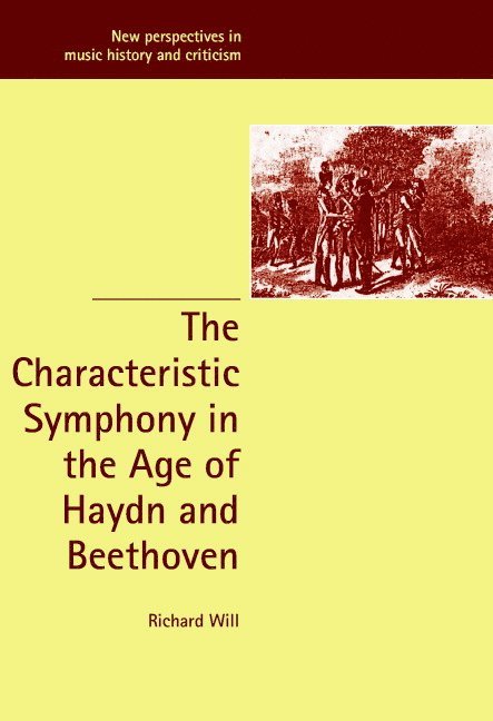 Richard (University of Washington) Will, Richard James Will, Will Richard, Ruth Solie - The Characteristic Symphony in the Age of Haydn and Beethoven, Inbunden