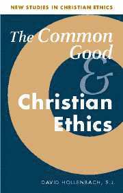 The Common Good and Christian Ethics 1