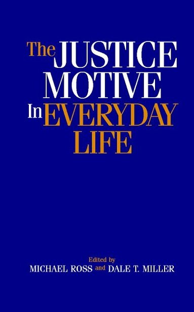 Melvin J. Lerner, Michael Ross, Dale T. Miller - The Justice Motive in Everyday Life, Inbunden