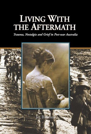 Joy Damousi - Living with the Aftermath, Inbunden