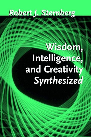 Robert J. Sternberg - Wisdom, Intelligence, and Creativity Synthesized, Inbunden