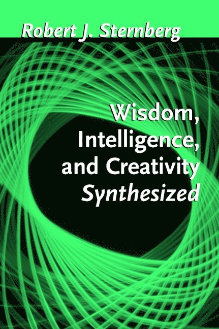Robert J. Sternberg, Connecticut) Sternberg, Robert J. (Yale University - Wisdom, Intelligence, and Creativity Synthesized, Inbunden