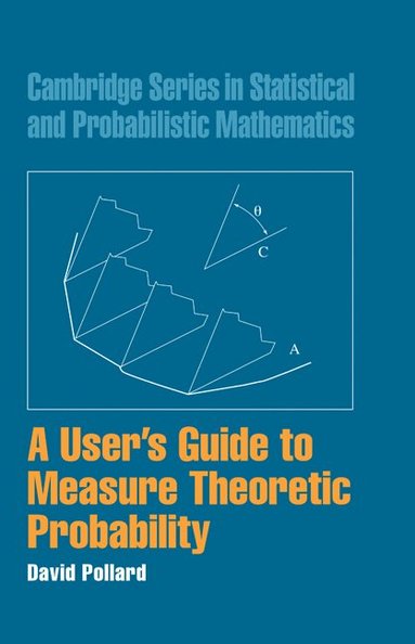 David Pollard, R. Gill, B. D. Ripley - A User's Guide to Measure Theoretic Probability, Inbunden