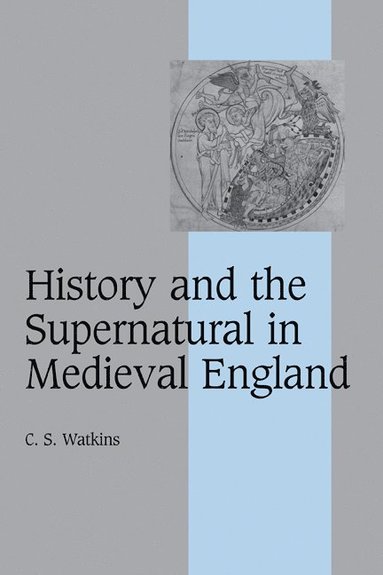 bokomslag History and the Supernatural in Medieval England