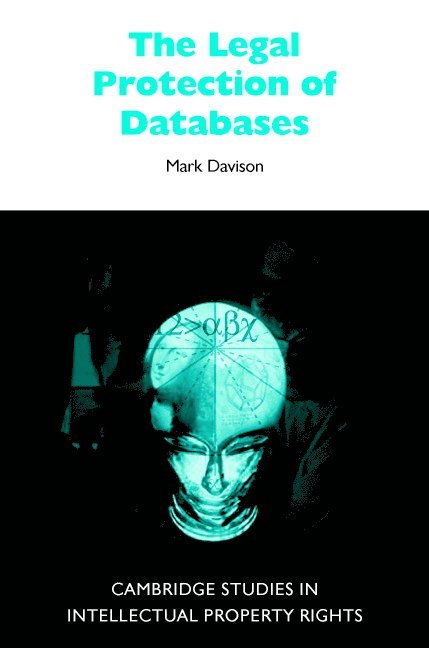 Mark J. Davison, Victoria) Davison, Mark J. (Monash University, Mark Davison, Davison Mark J., William R. Cornish - The Legal Protection of Databases, Inbunden