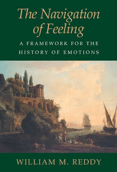 William M. Reddy - The Navigation of Feeling, Inbunden